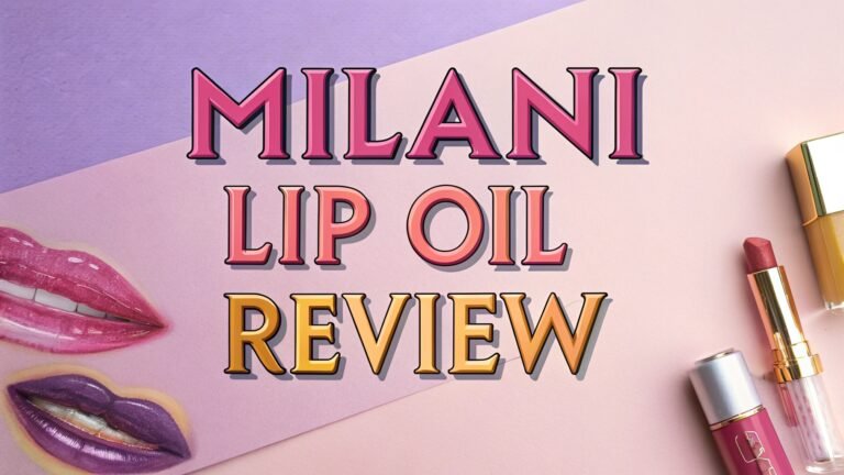 Milani Lip Oil Review: Your Complete Guide