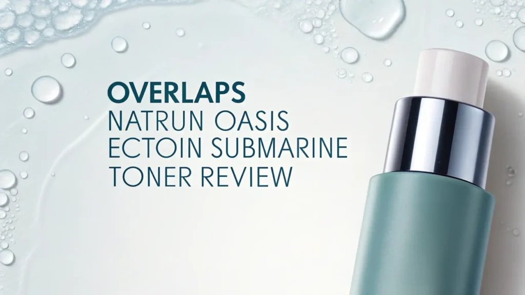 Overlaps Natrun Oasis Ectoin Submarine Toner