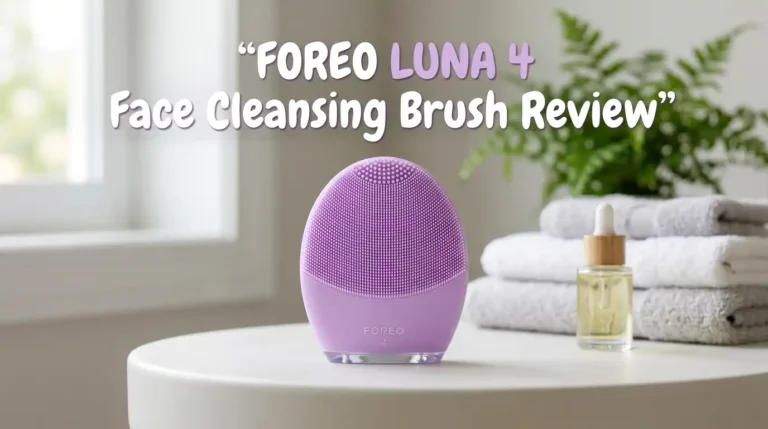 FOREO LUNA 4 Face Cleansing Brush Review 2026: Worth It?
